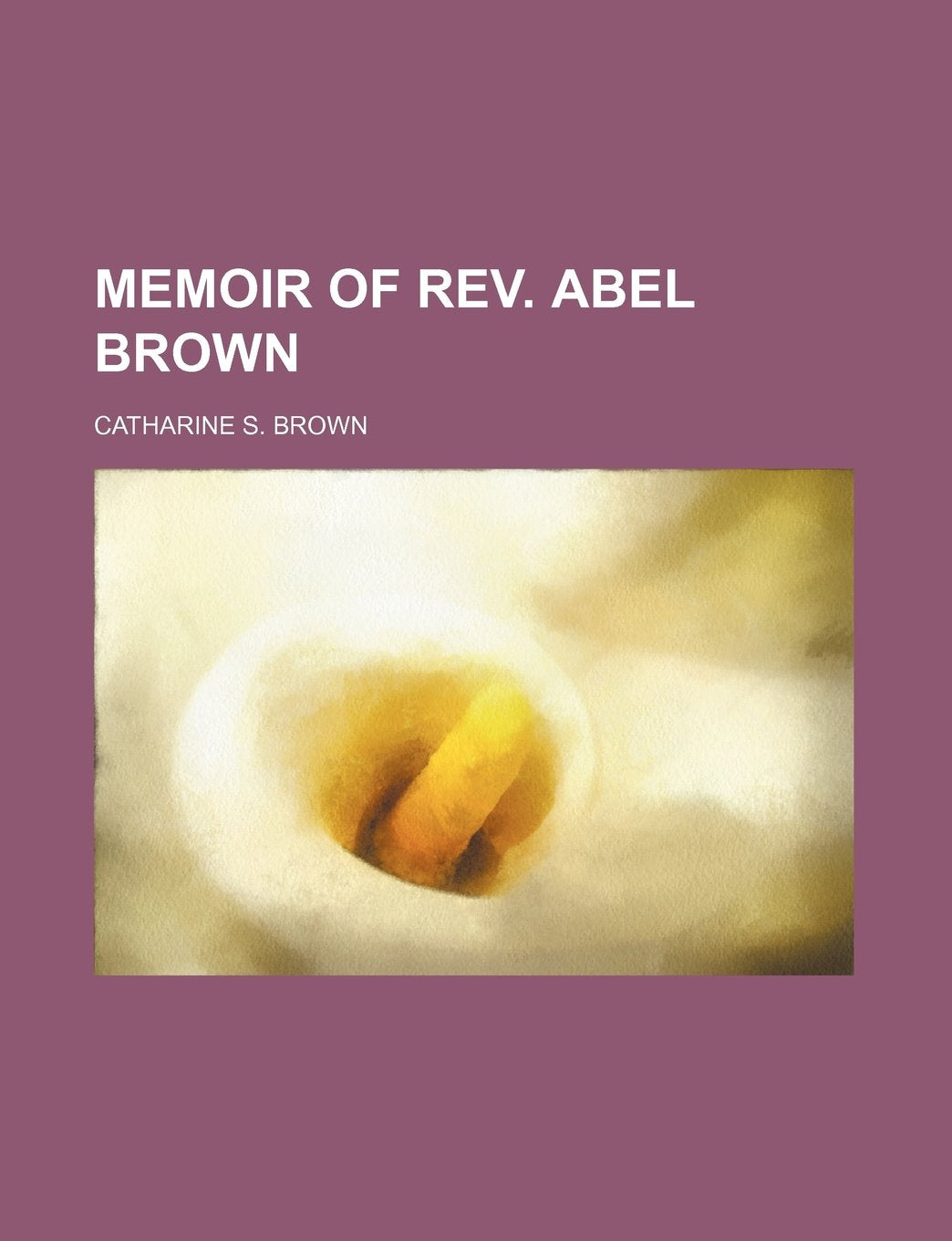 Memoir of REV. Abel Brown Books