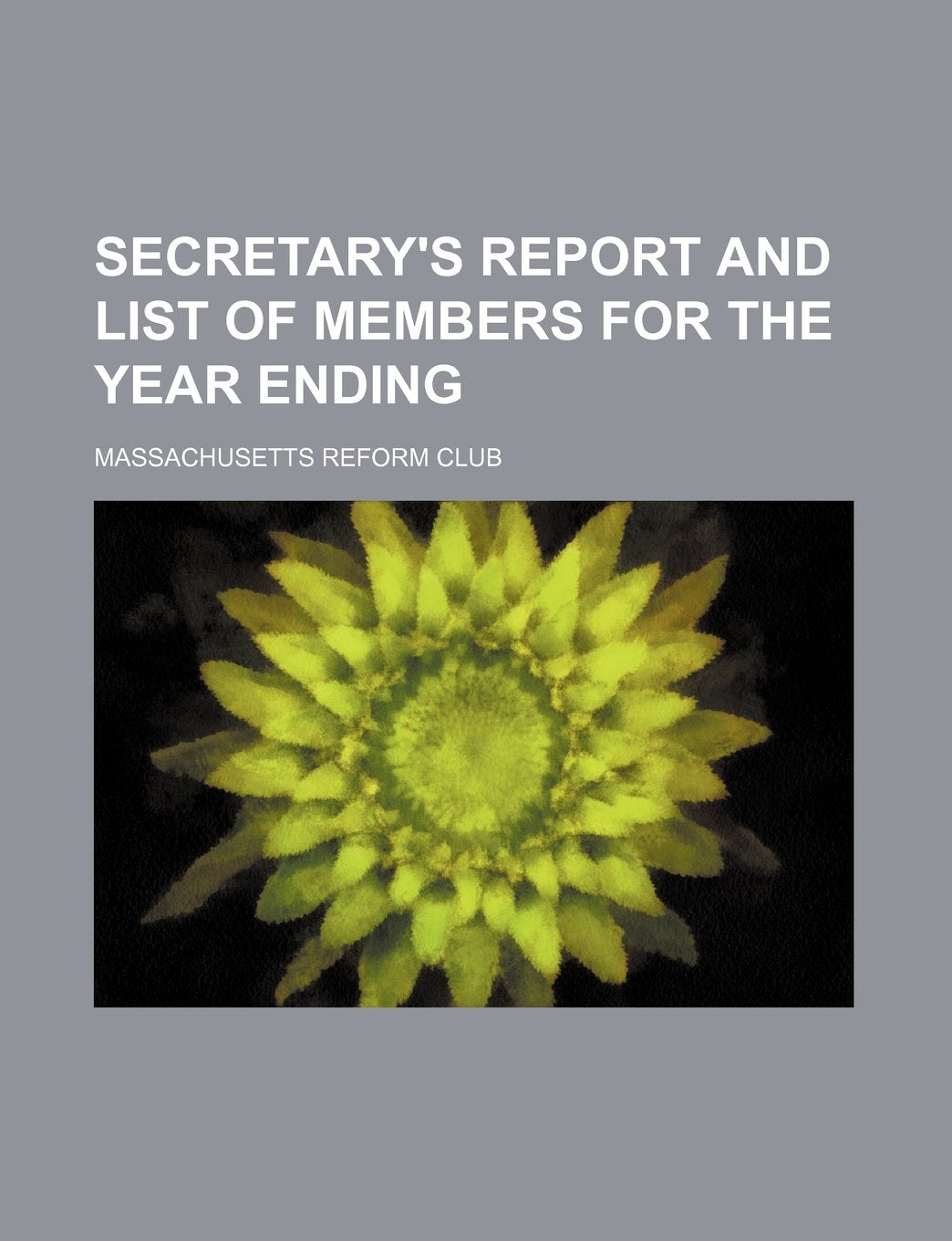 Secretary's Report and List of Members for the Year Ending book