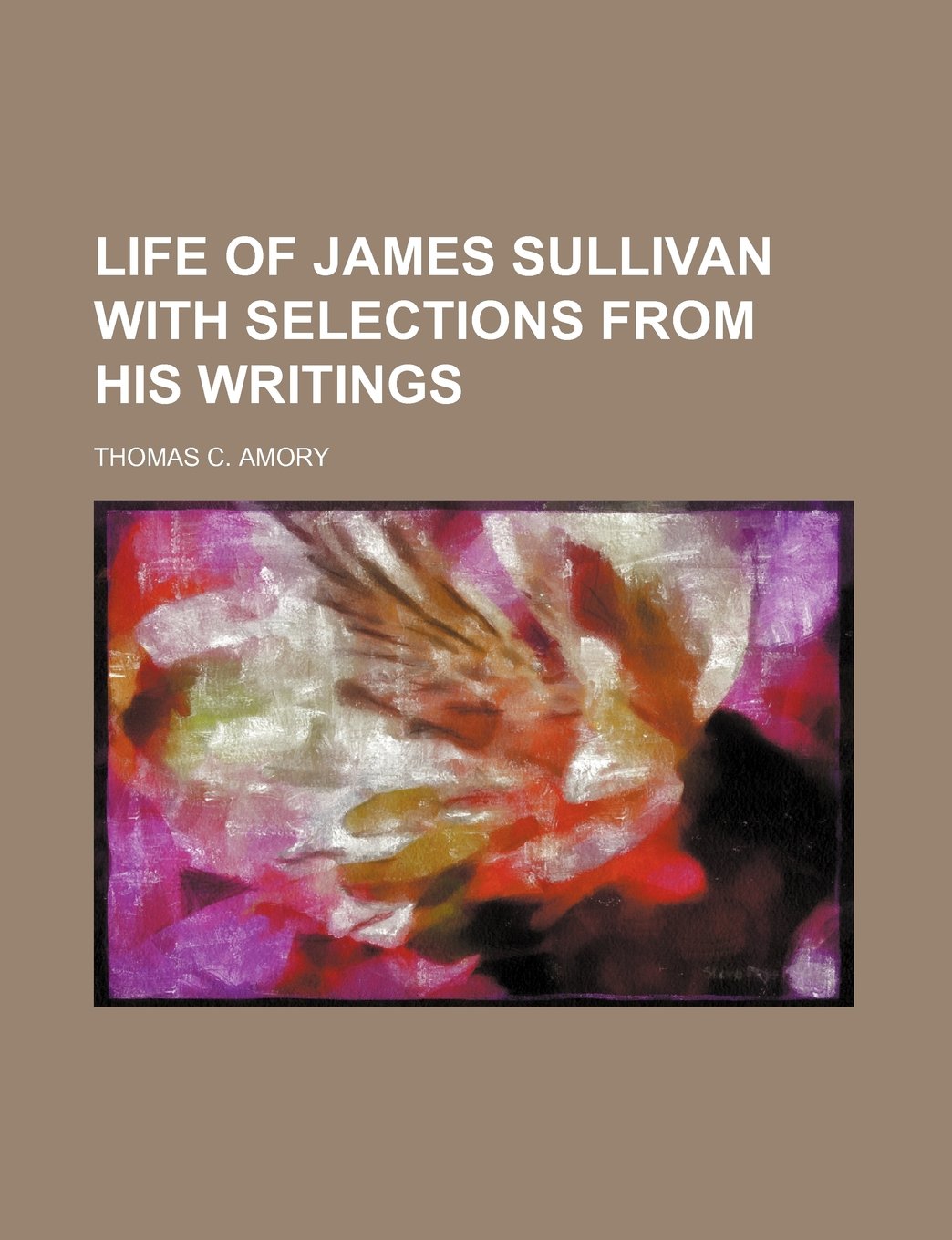 Life of James Sullivan with Selections from His Writings Films