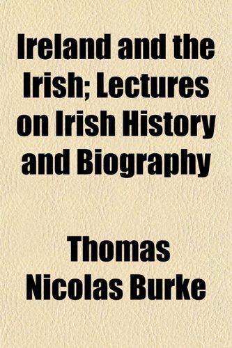 Ireland and the Irish; Lectures on Irish History and Biography Books