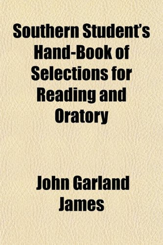Southern Student's Hand-Book of Selections for Reading and Oratory Books