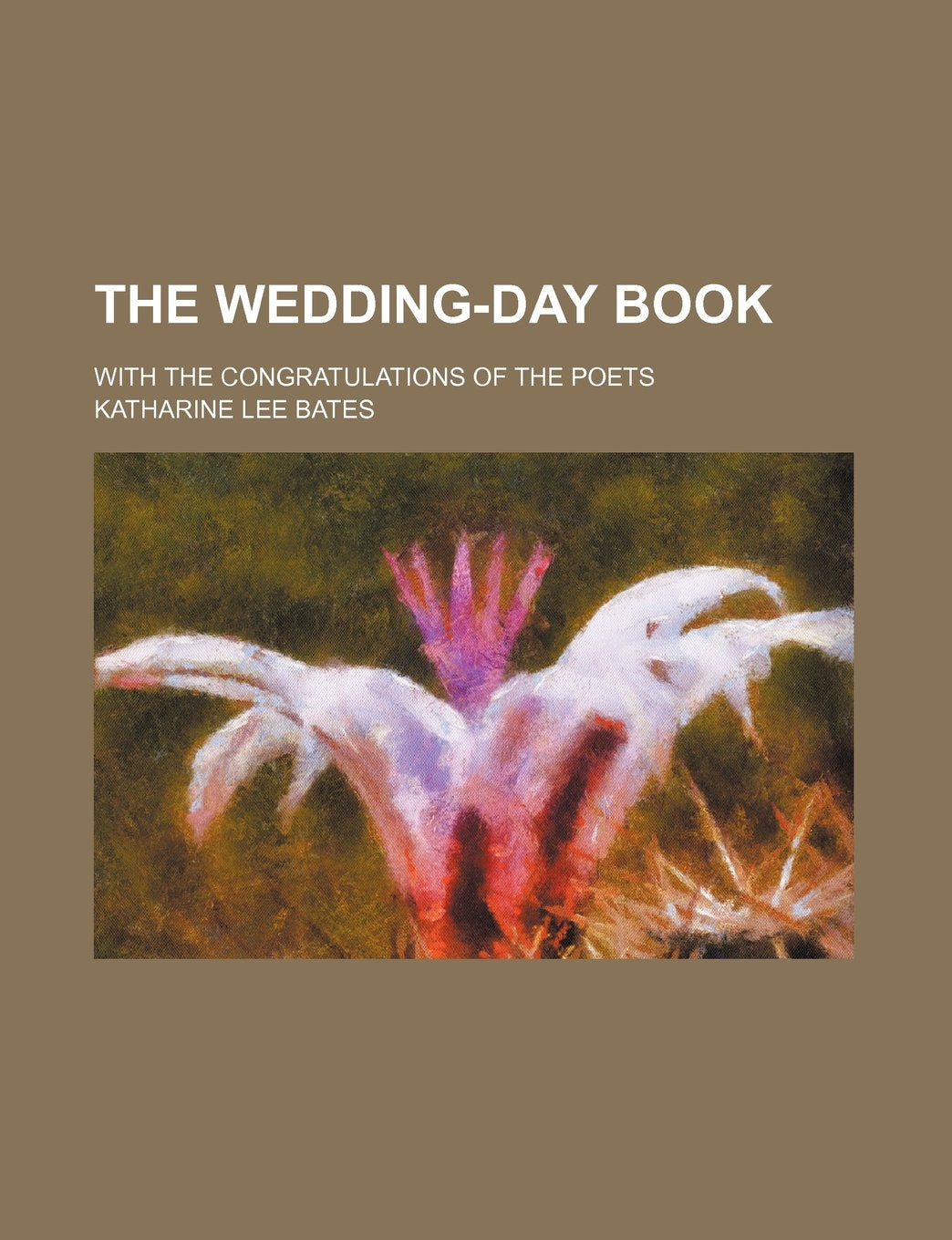 The Wedding-Day Book; With the Congratulations of the Poets book