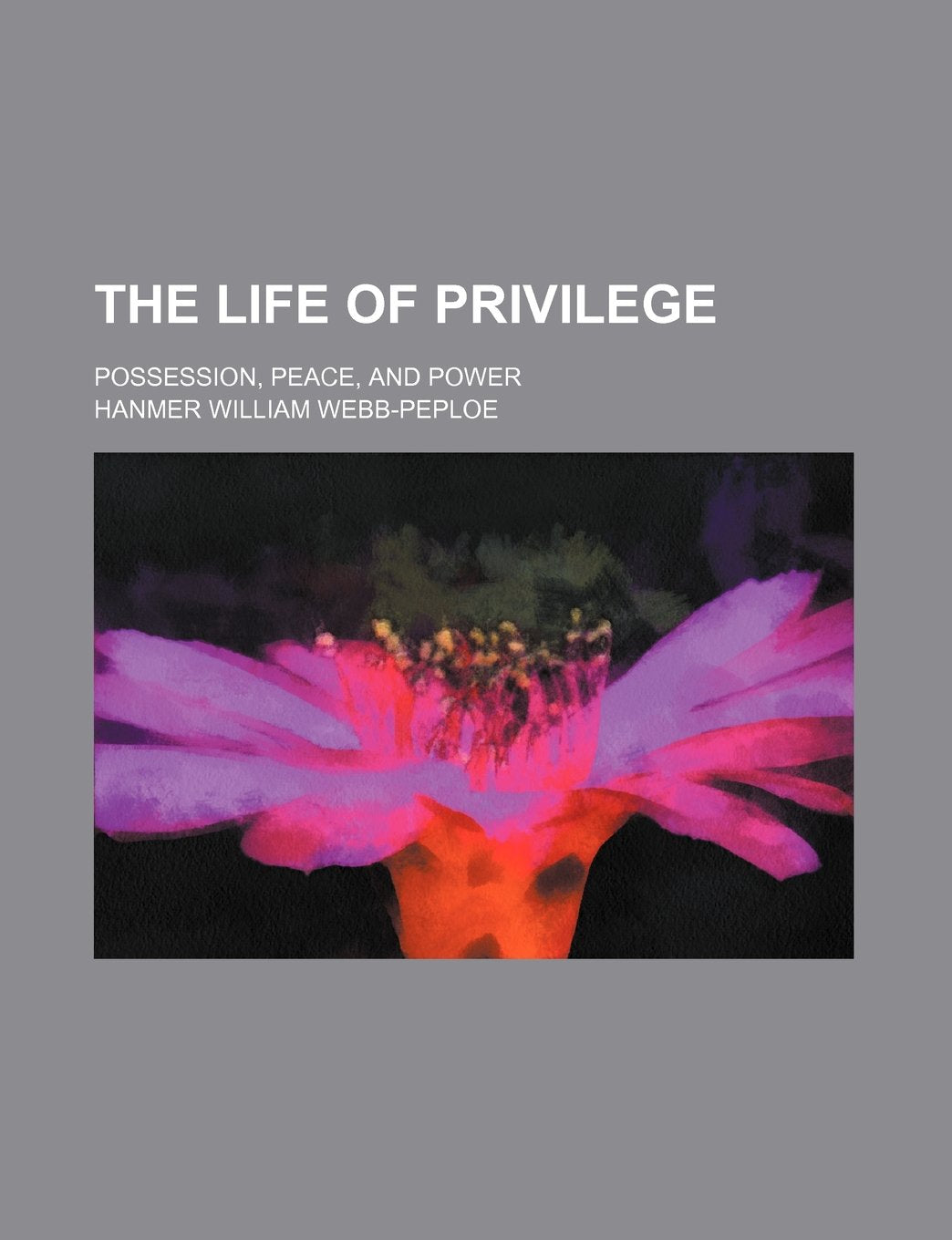 The Life of Privilege; Possession, Peace, and Power book