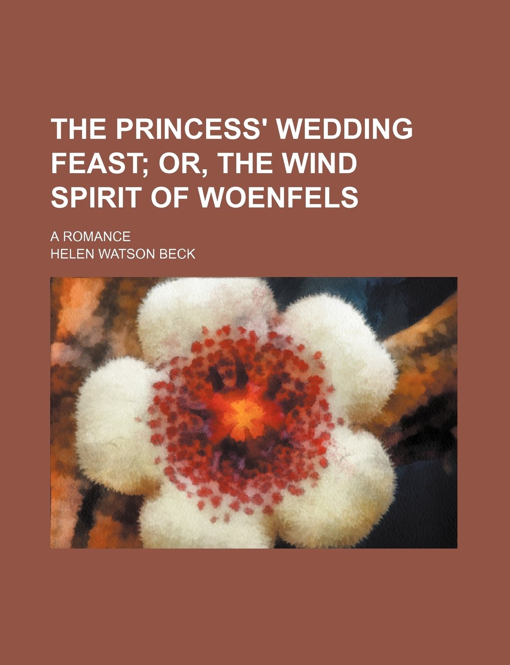 The Princess' Wedding Feast; Or, the Wind Spirit of Woenfels. a Romance Books