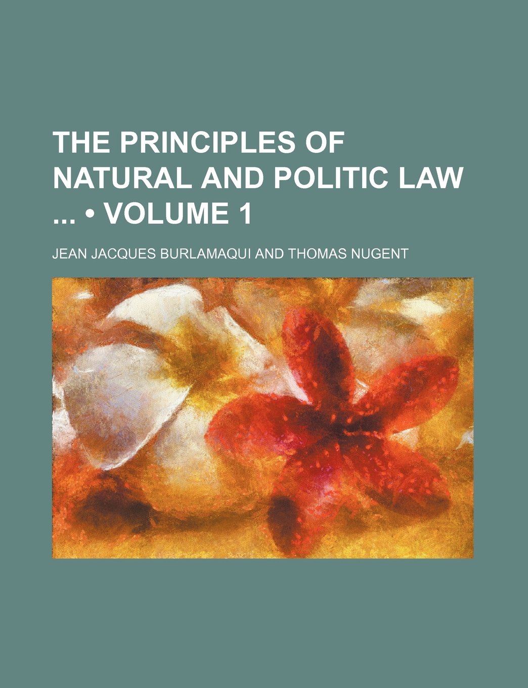 The Principles of Natural and Politic Law (Volume 1) Books