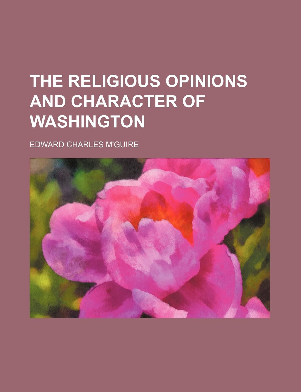 The Religious Opinions and Character of Washington Books