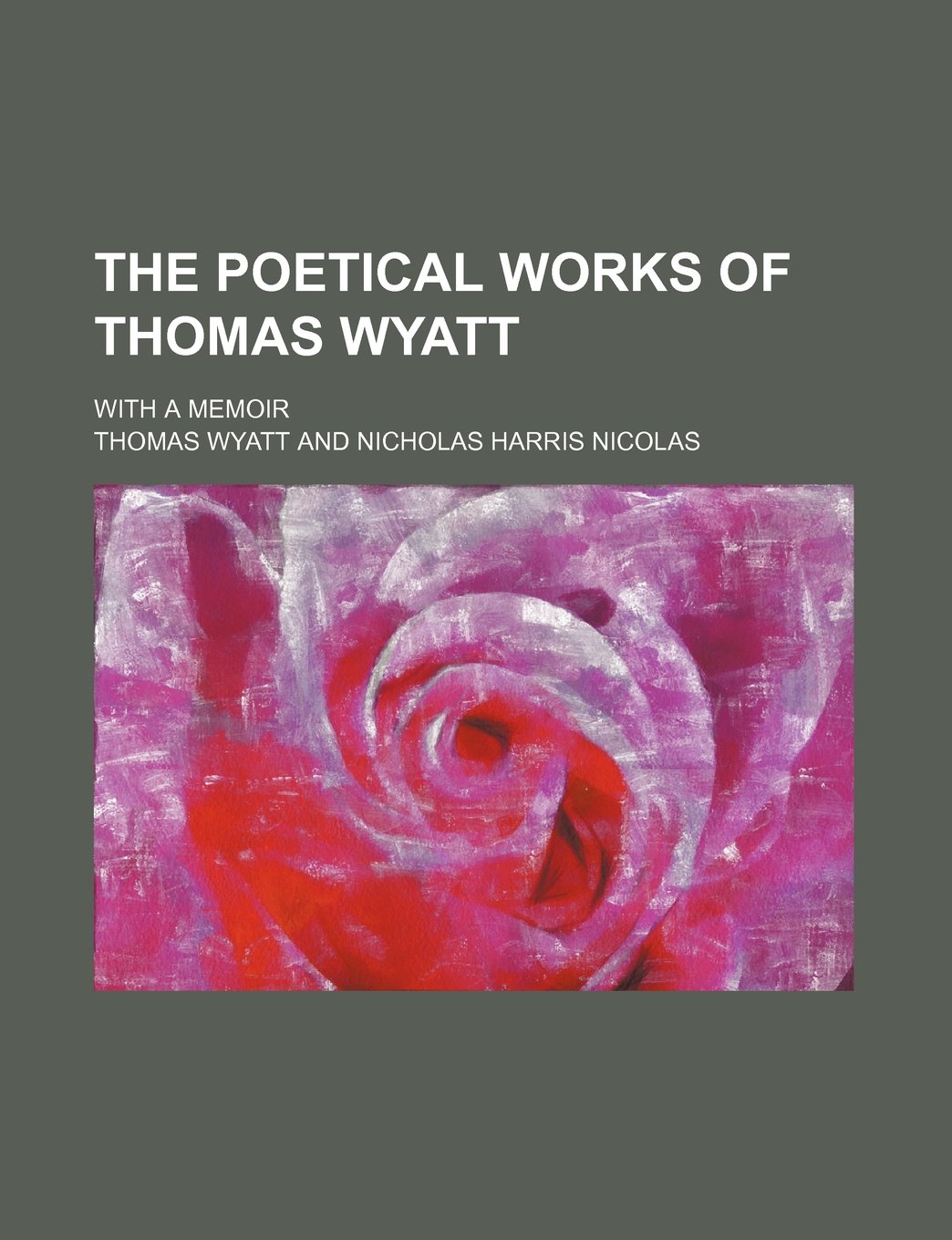 The Poetical Works of Thomas Wyatt; With a Memoir Books