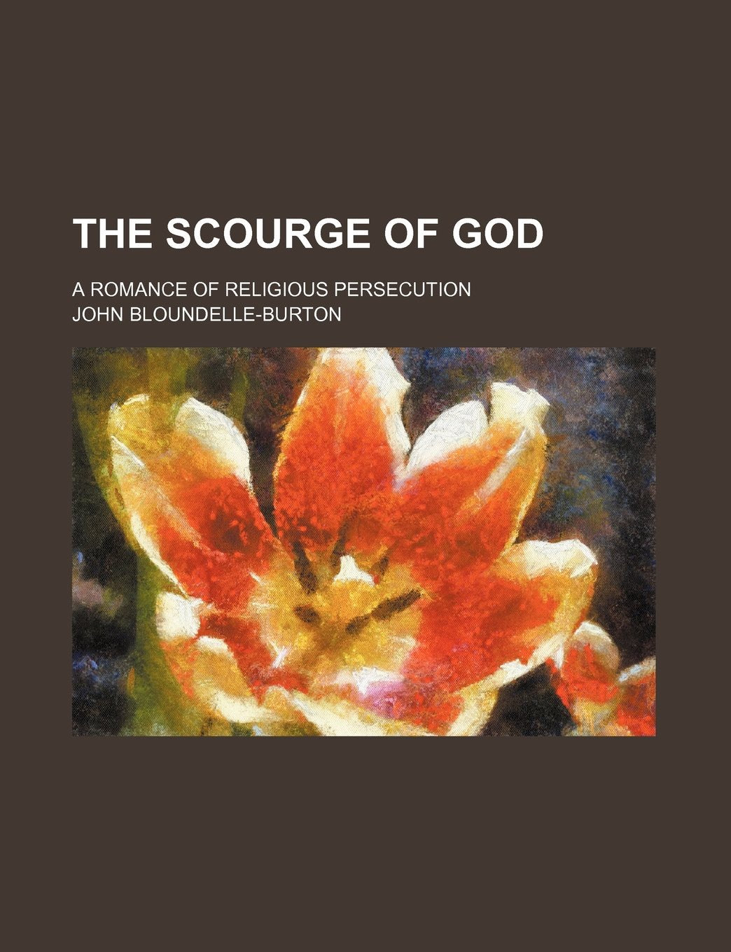 The Scourge of God; A Romance of Religious Persecution Books