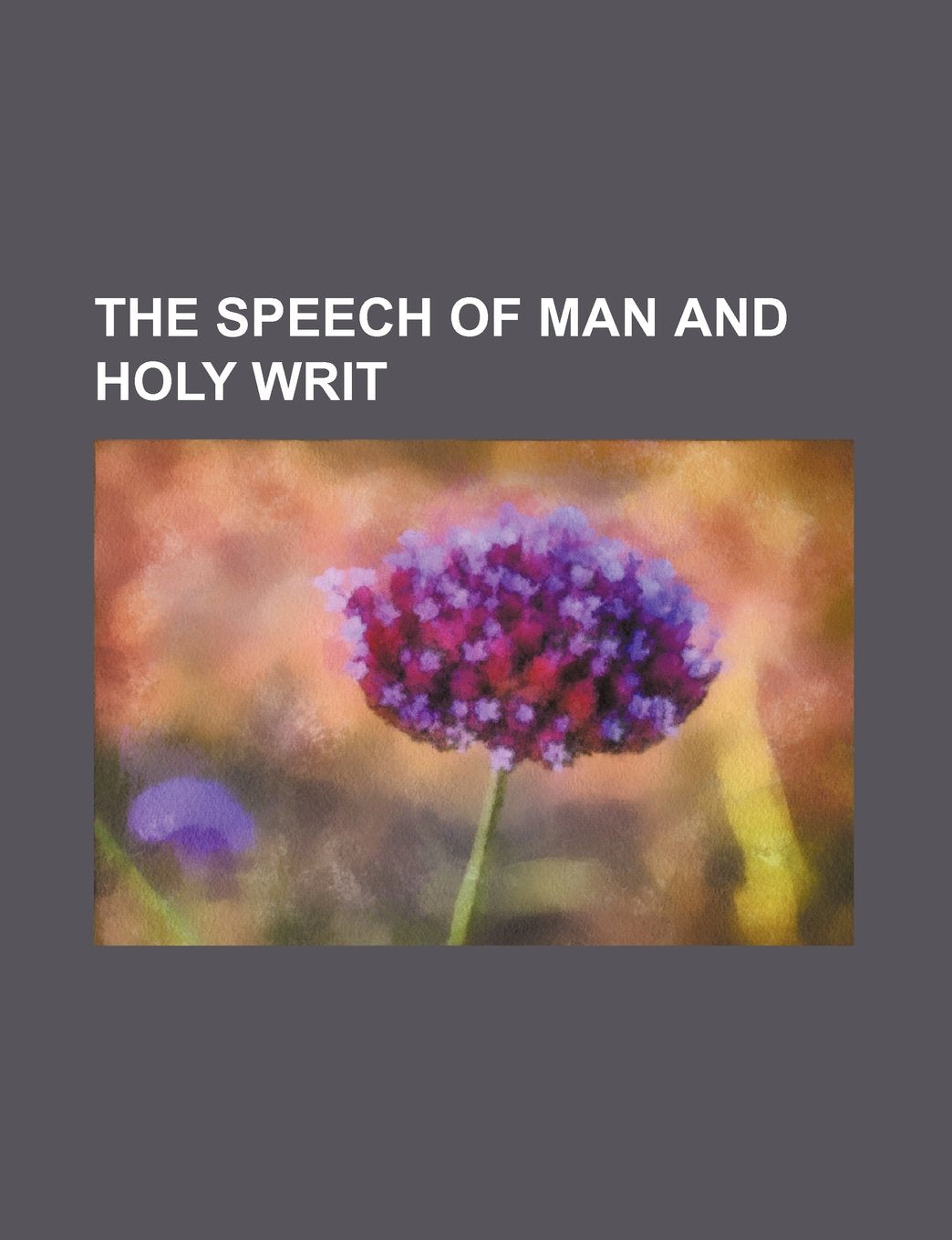 The Speech of Man and Holy Writ Books