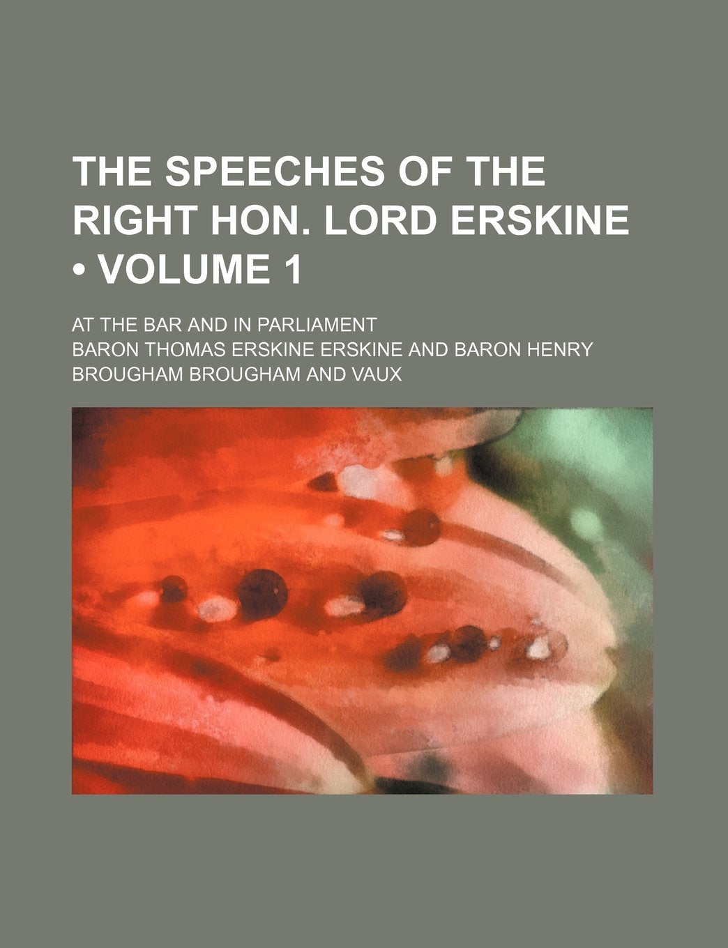 The Speeches of the Right Hon. Lord Erskine (Volume 1); At the Bar and in Parliament Books