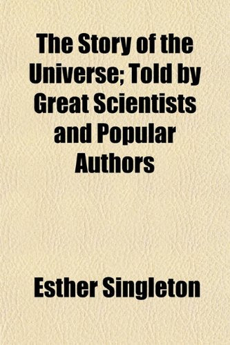 The Story of the Universe (Volume 4); Told by Great Scientists and Popular Authors Books