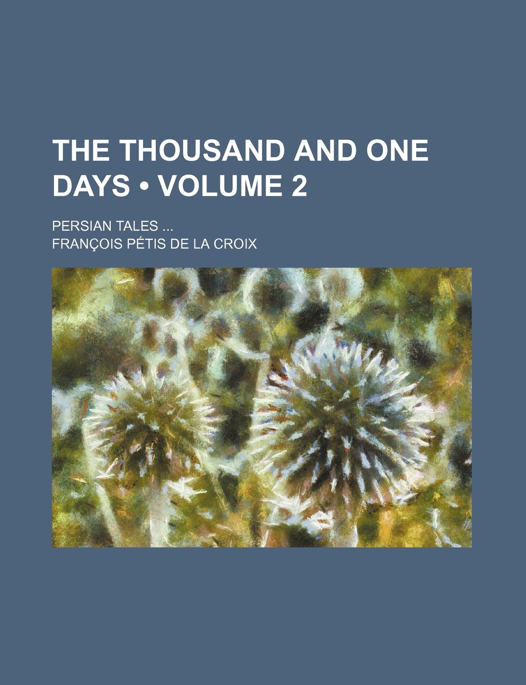The Thousand and One Days (Volume 2); Persian Tales Books