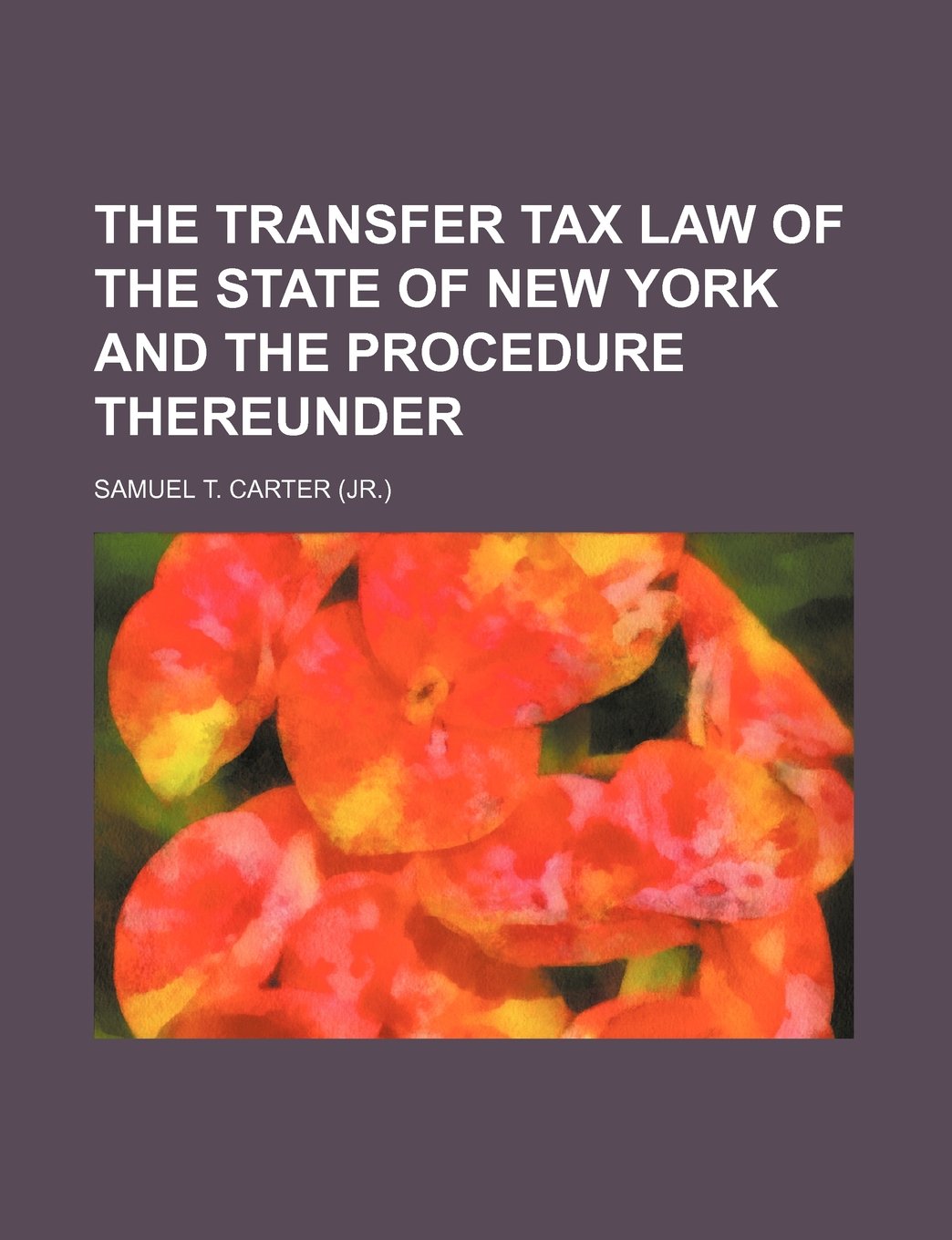 The Transfer Tax Law of the State of New York and the Procedure Thereunder Books