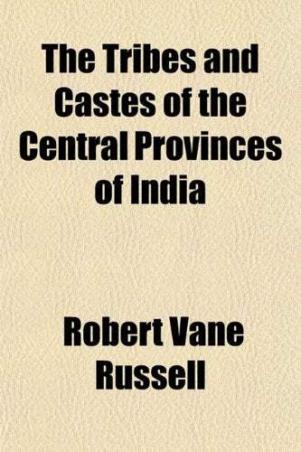 The Tribes and Castes of the Central Provinces of India Politics & History