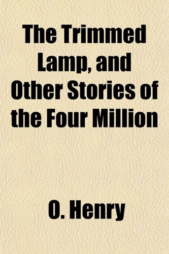 The Trimmed Lamp, and Other Stories of the Four Million Politics & History