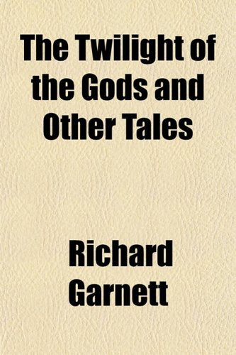 The Twilight of the Gods and Other Tales Essays & Short Stories