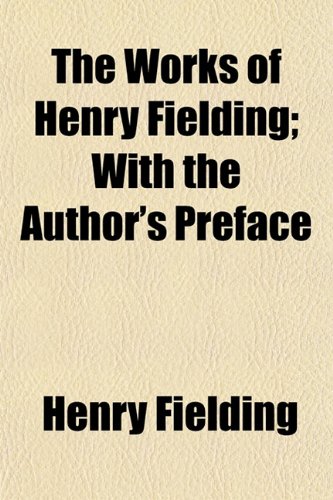 The Works of Henry Fielding (Volume 12); Miscellaneous Writings. with the Author's Preface book