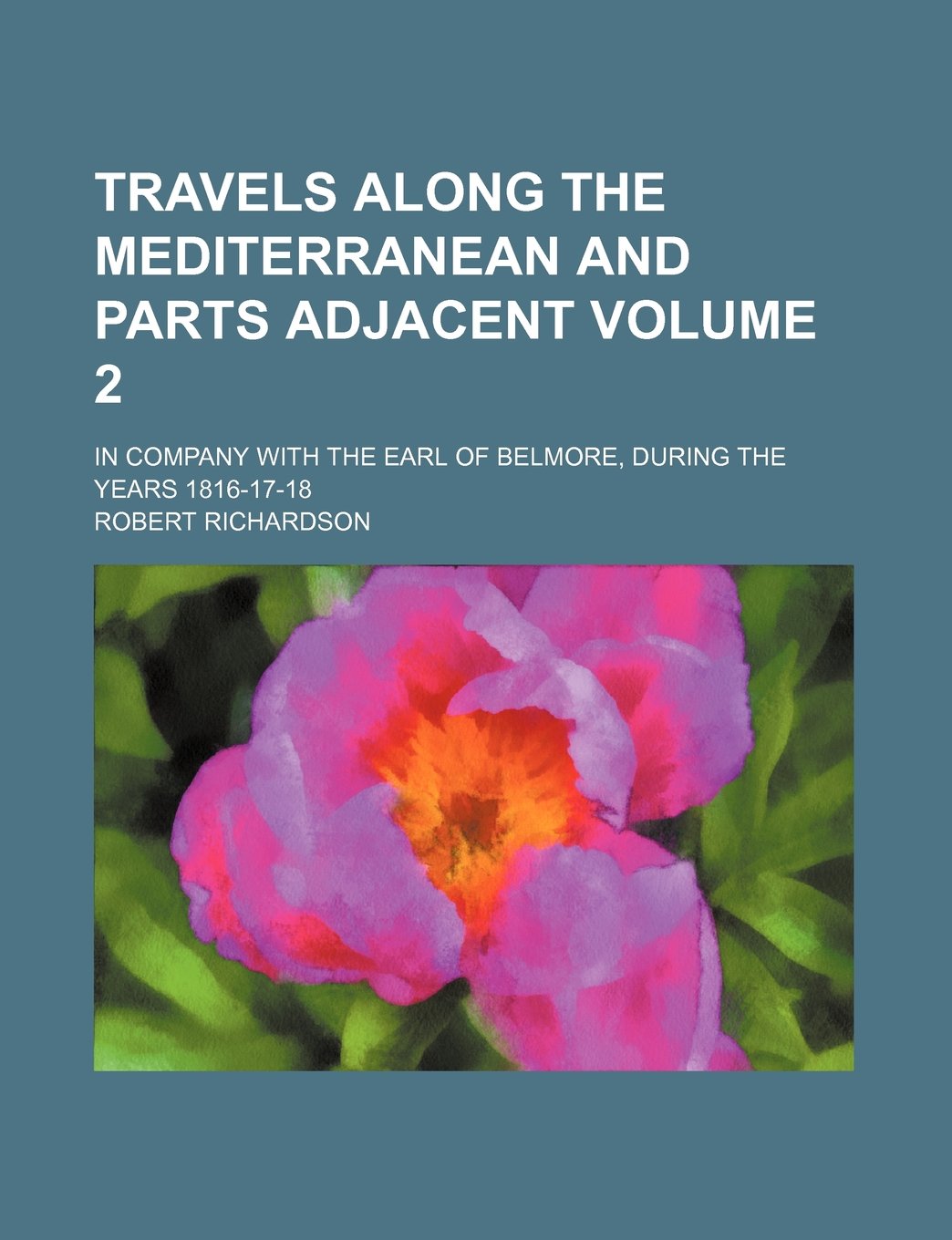 Travels Along the Mediterranean and Parts Adjacent; In Company with the Earl of Belmore, During the Years 1816-17-18 Volume 2 Books