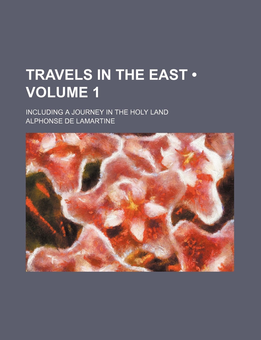 Travels in the East (Volume 1); Including a Journey in the Holy Land Books