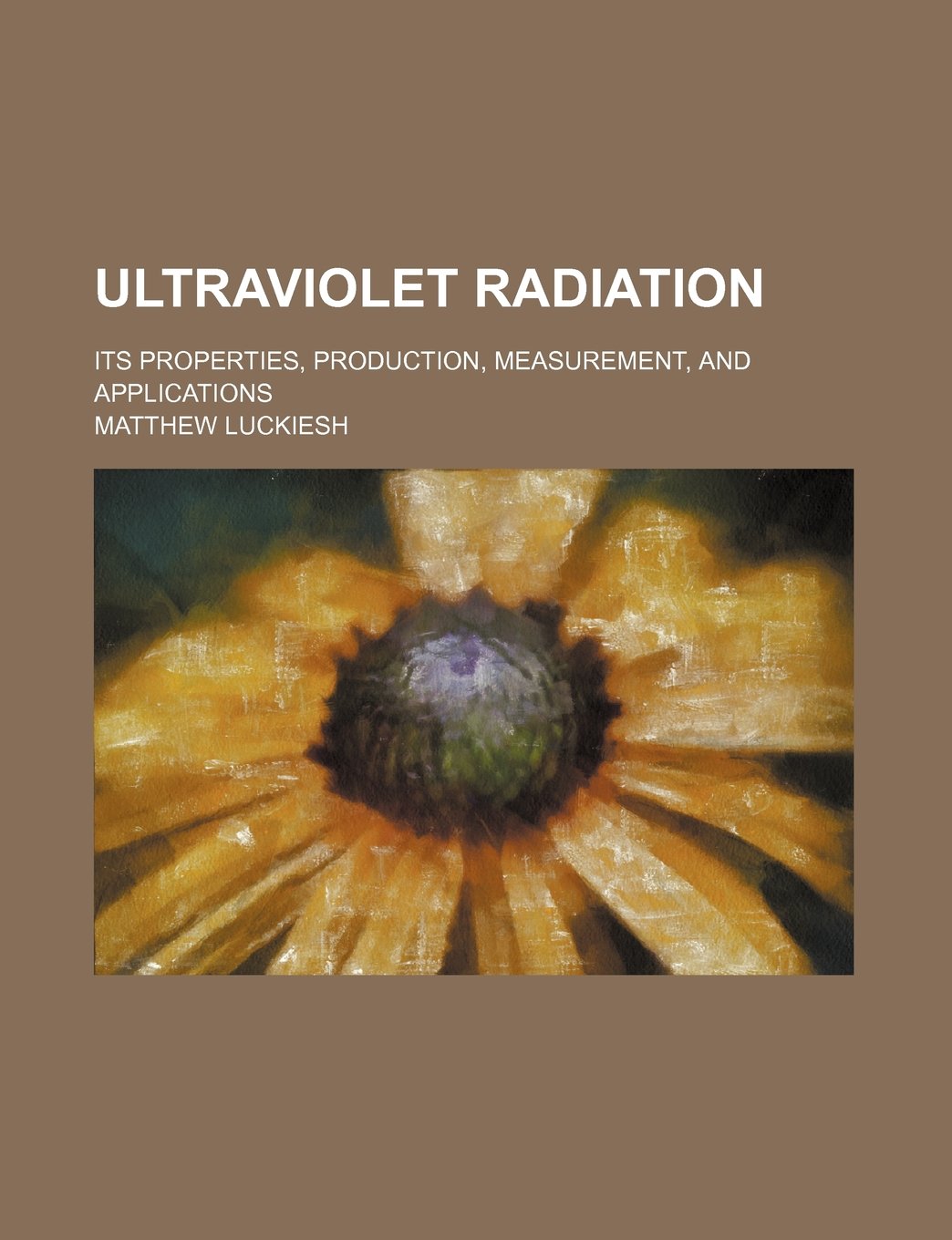 Ultraviolet Radiation; Its Properties, Production, Measurement, and Applications Books