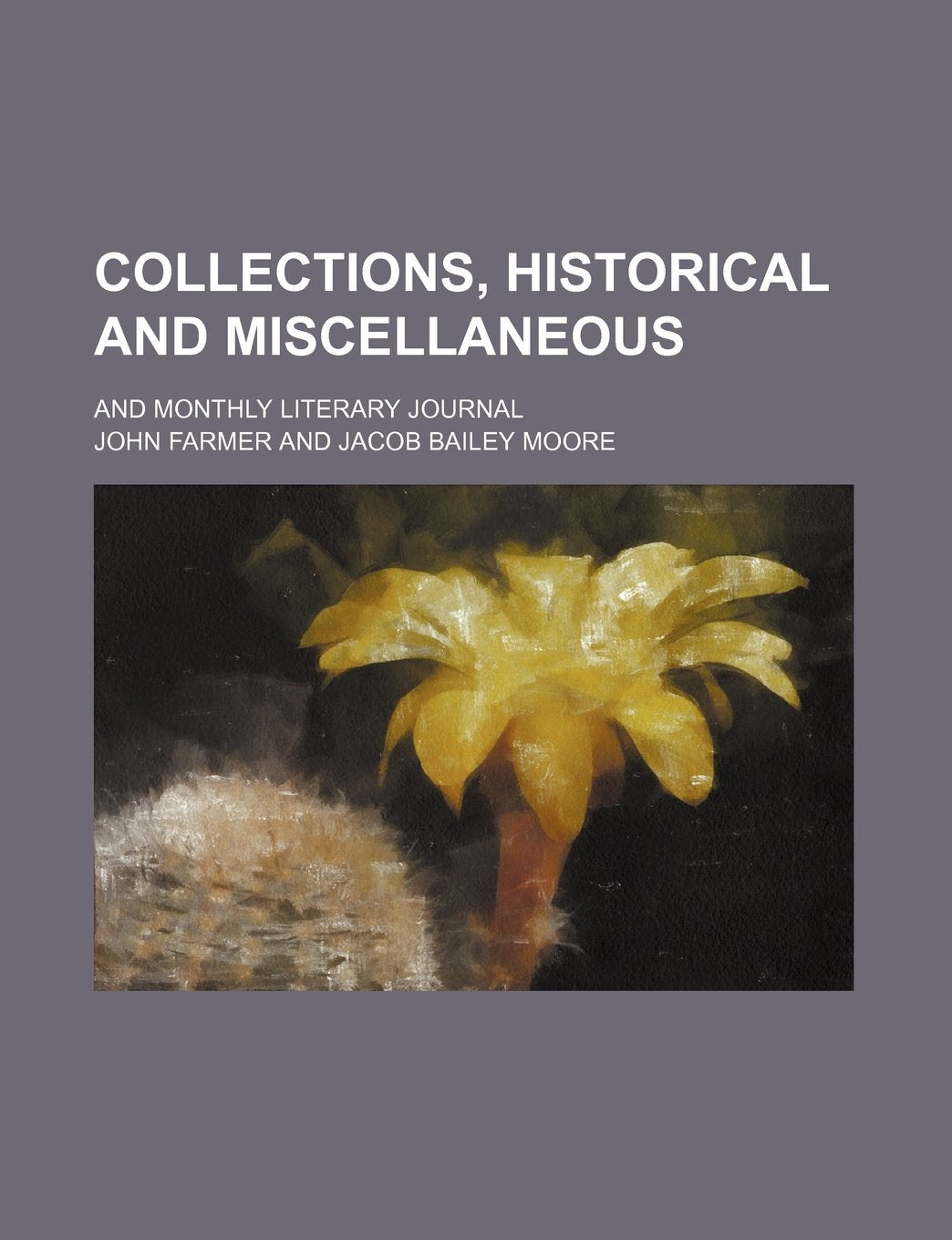Collections, Historical and Miscellaneous; And Monthly Literary Journal Books