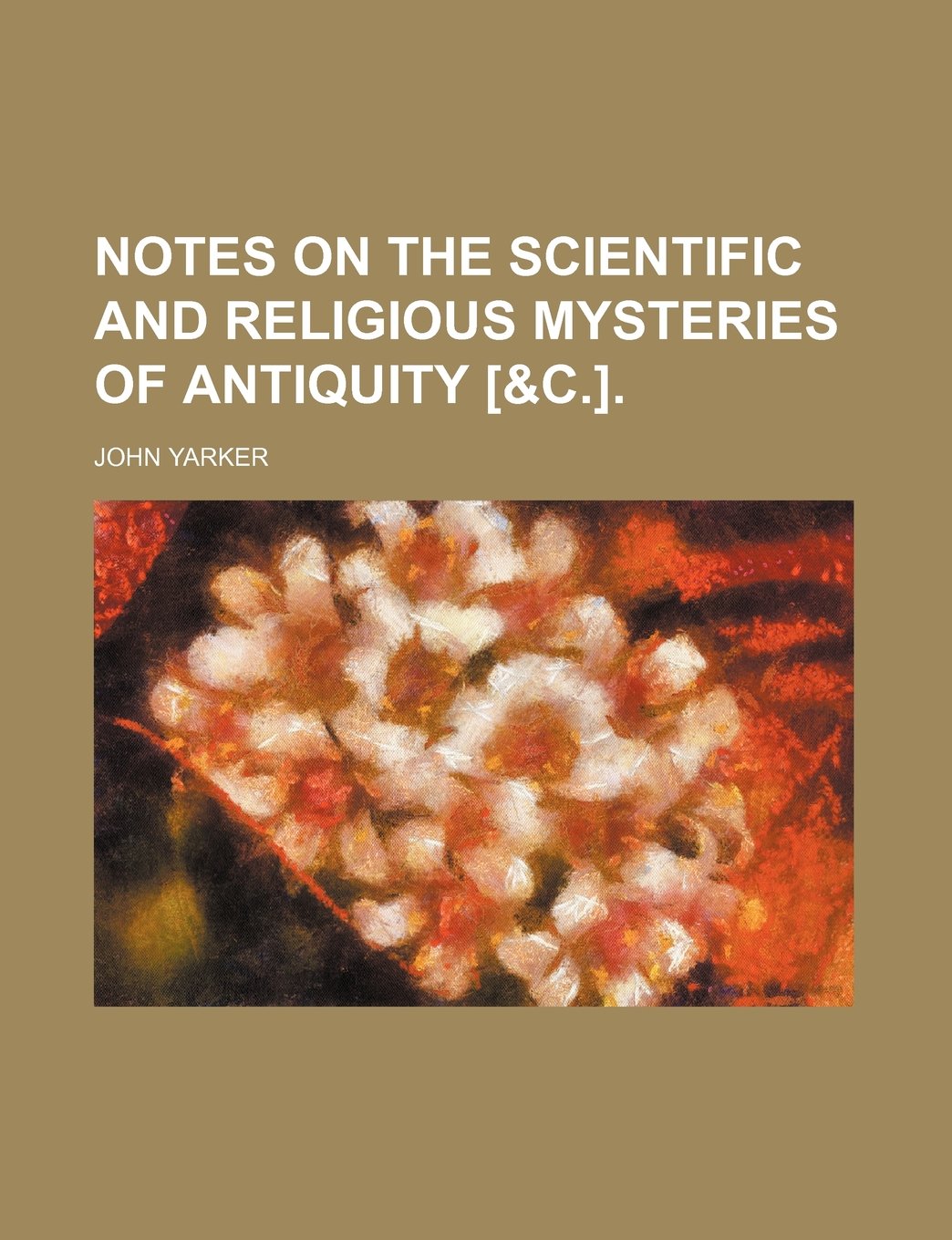 Notes on the scientific and religious mysteries of antiquity . Law