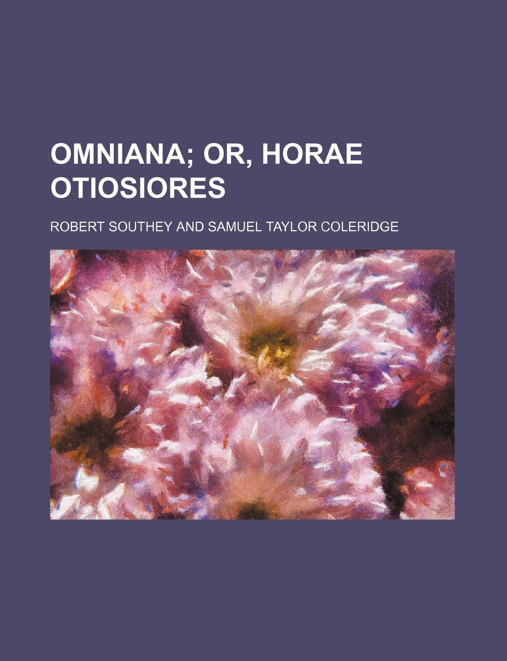 Omniana (Volume 1); Or, Horae Otiosiores Books