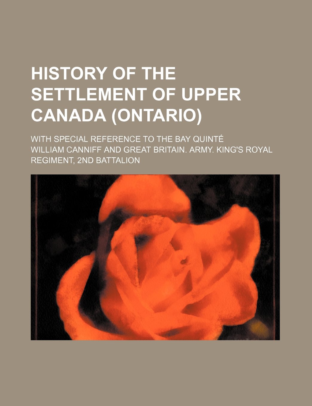 History of the Settlement of Upper Canada (Ontario); With Special Reference to the Bay Quinte Books