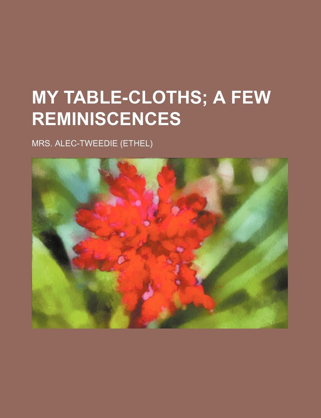 My Table-Cloths; A Few Reminiscences Books