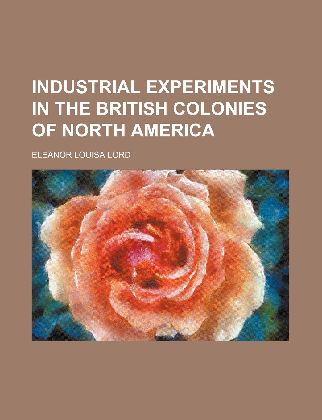 Industrial Experiments in the British Colonies of North America Books