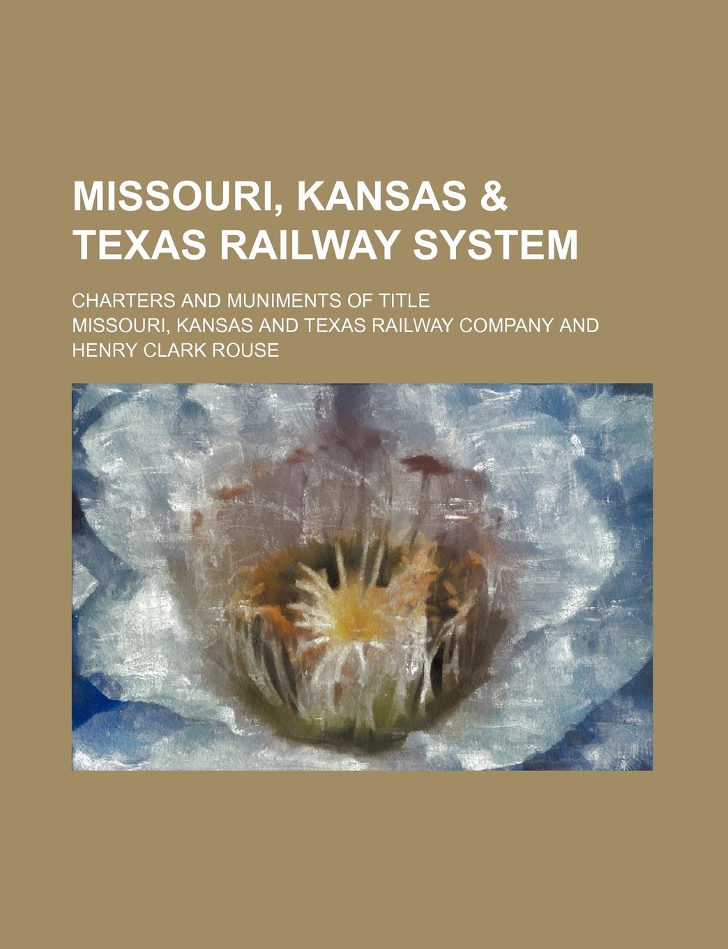 Missouri, Kansas & Texas Railway System; Charters and Muniments of Title Books