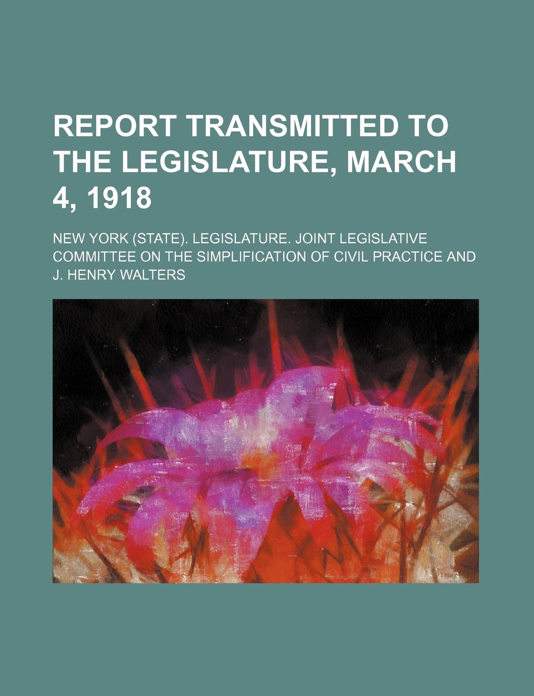 Report Transmitted to the Legislature, March 4, 1918 Books