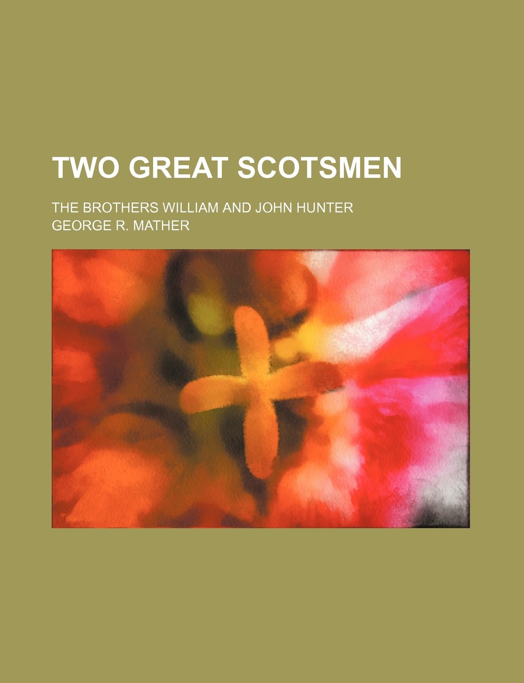 Two Great Scotsmen; The Brothers William and John Hunter Books