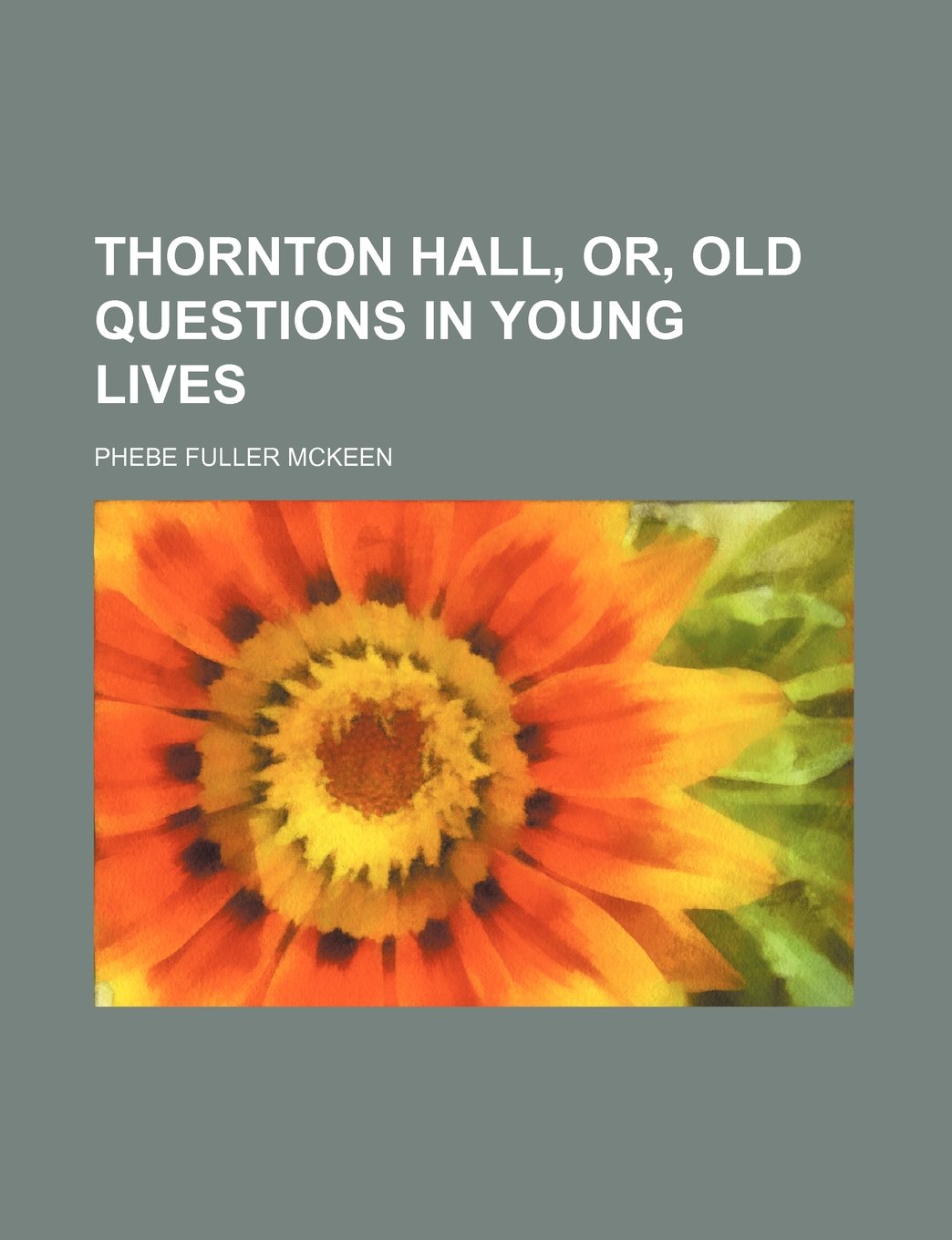 Thornton Hall, Or, Old Questions in Young Lives Books
