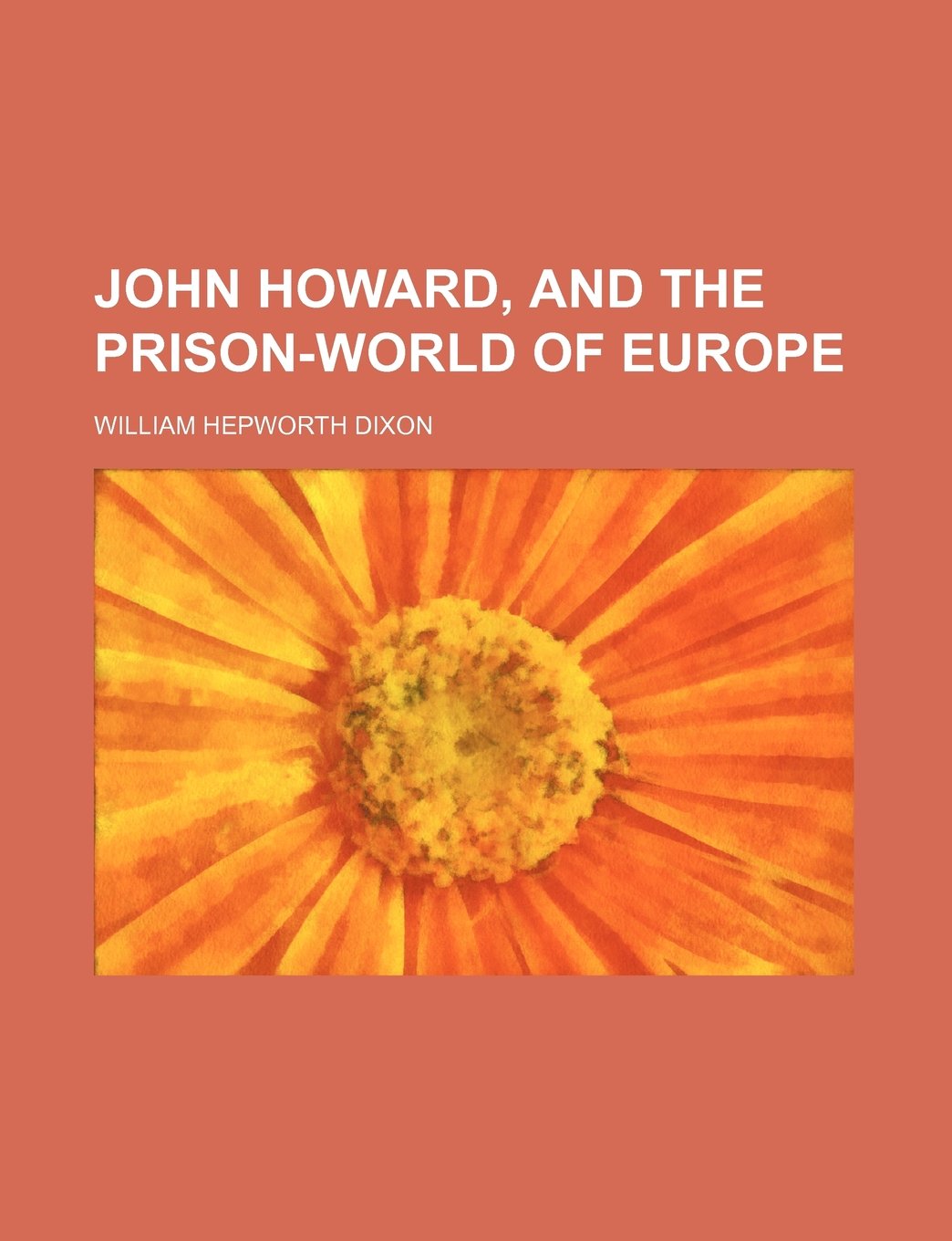 John Howard, and the Prison-World of Europe Politics & History