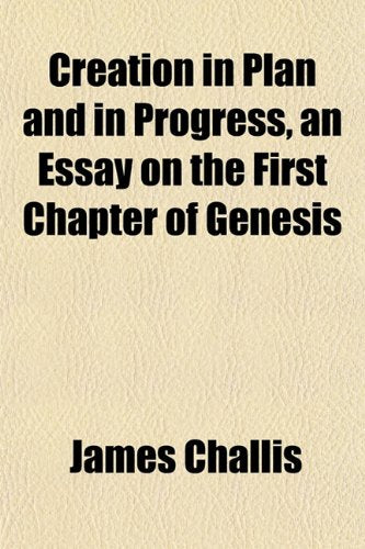 Creation in Plan and in Progress, an Essay on the First Chapter of Genesis Books