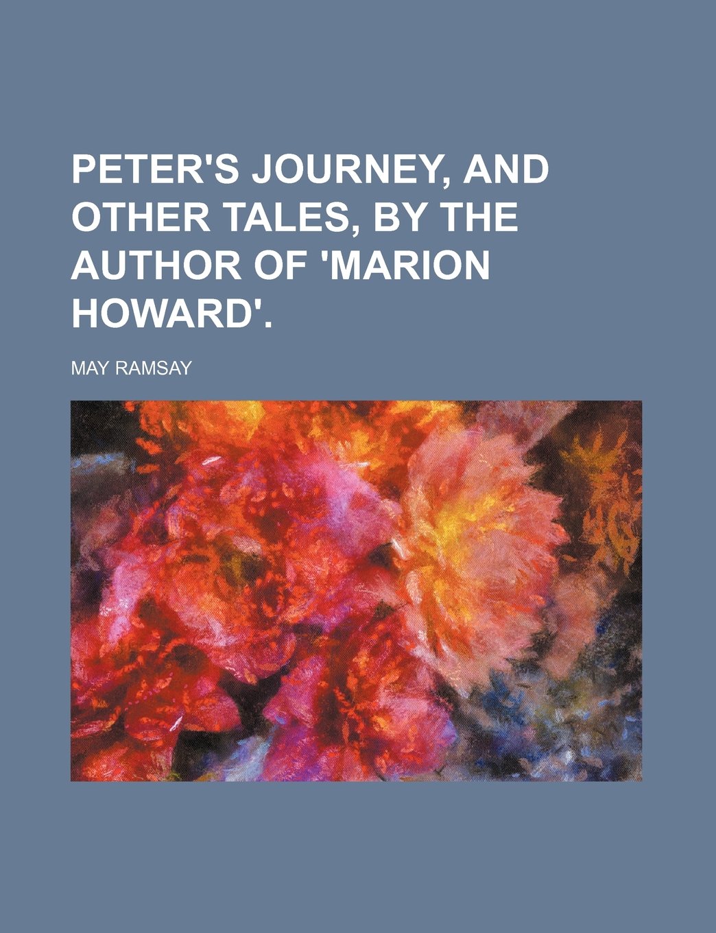 Peter's Journey, and Other Tales, by the Author of 'Marion Howard'. Books