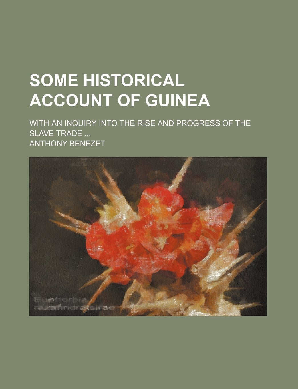 Some Historical Account of Guinea; With an Inquiry Into the Rise and Progress of the Slave Trade book