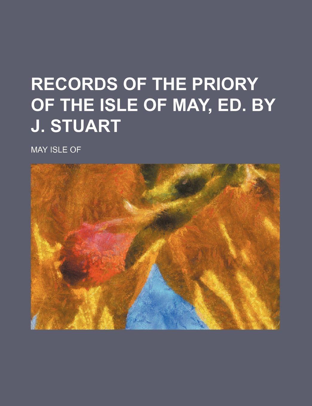 Records of the Priory of the Isle of May, Ed. by J. Stuart Books