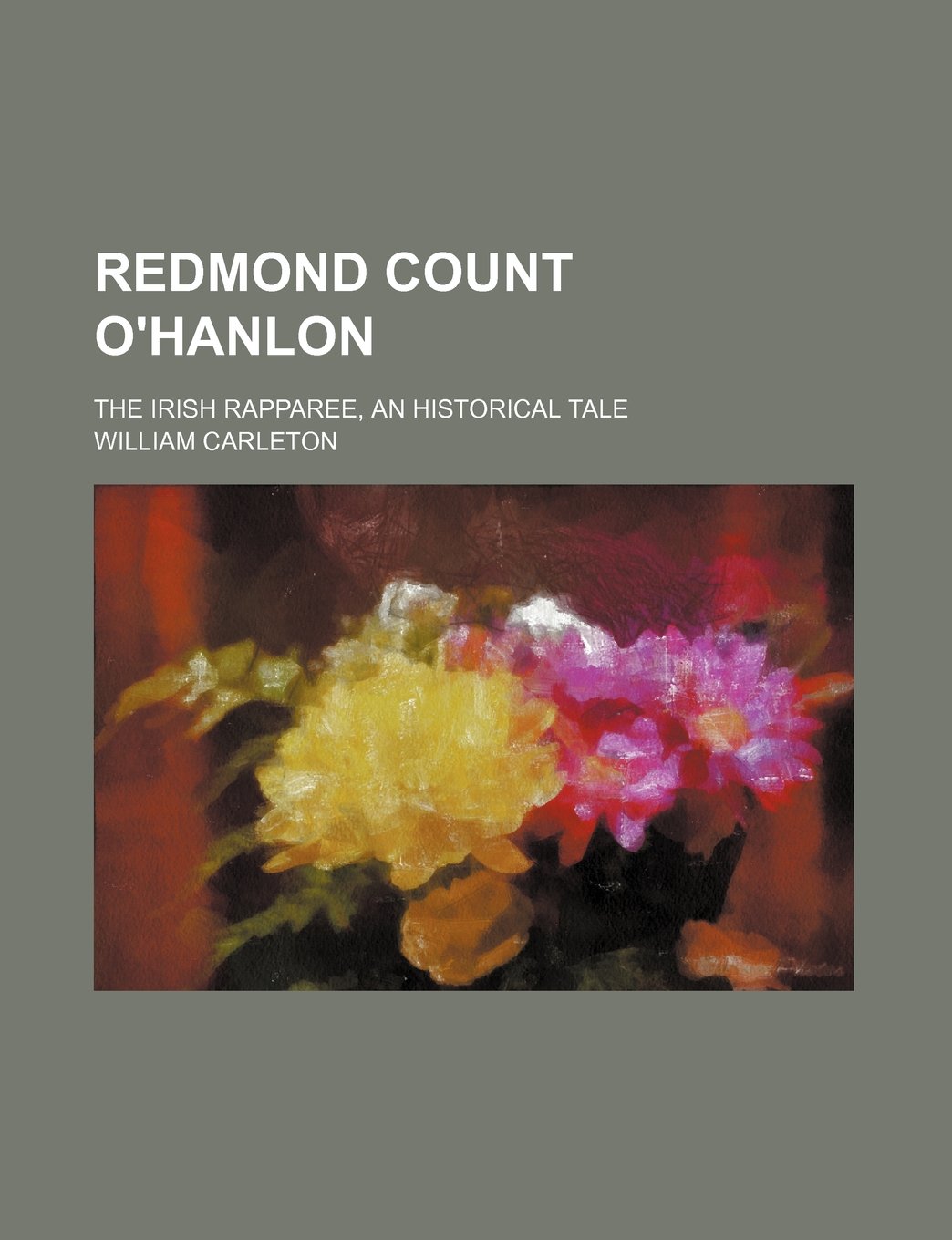 Redmond Count O'Hanlon; The Irish Rapparee, an Historical Tale Books