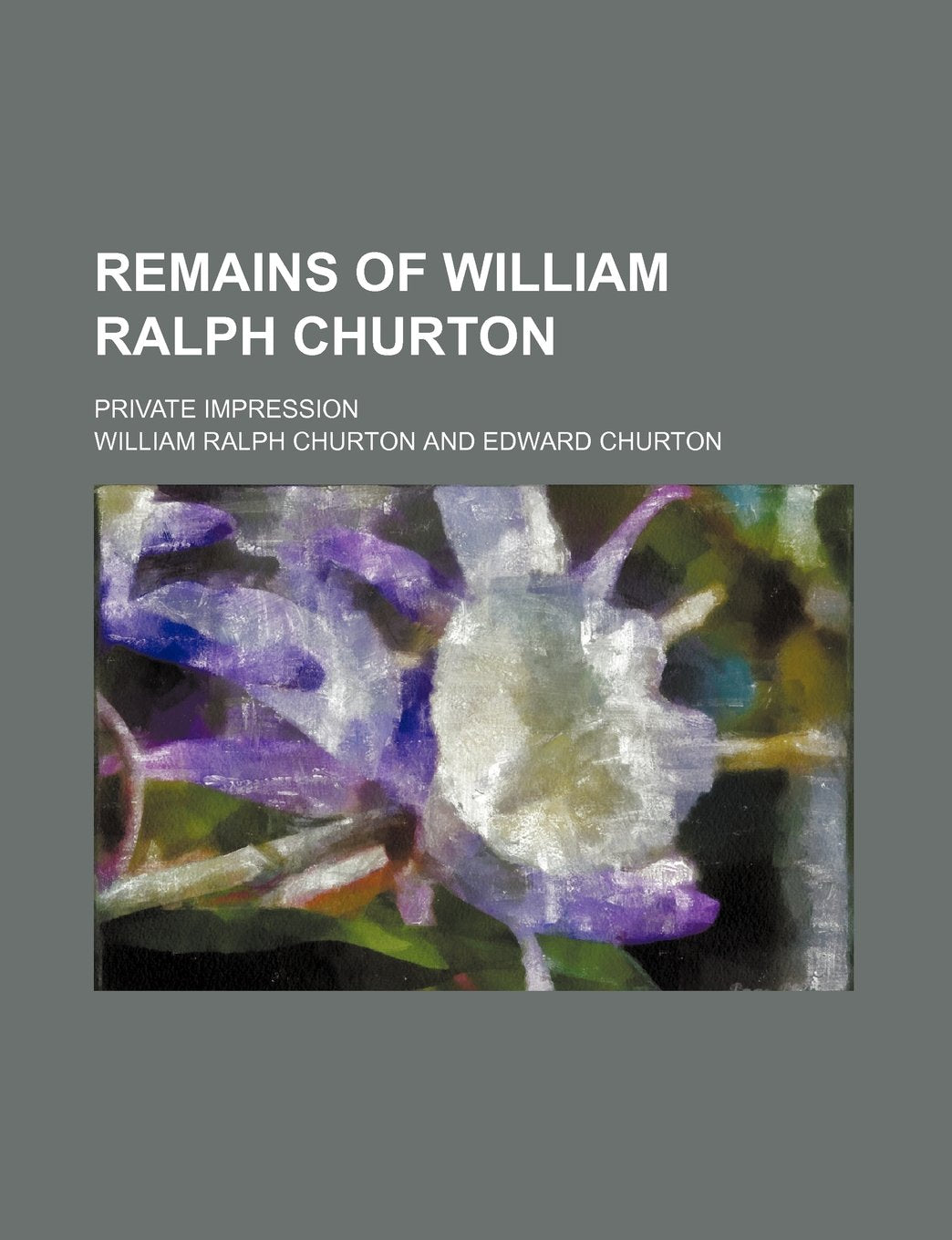 Remains of William Ralph Churton; Private Impression Books