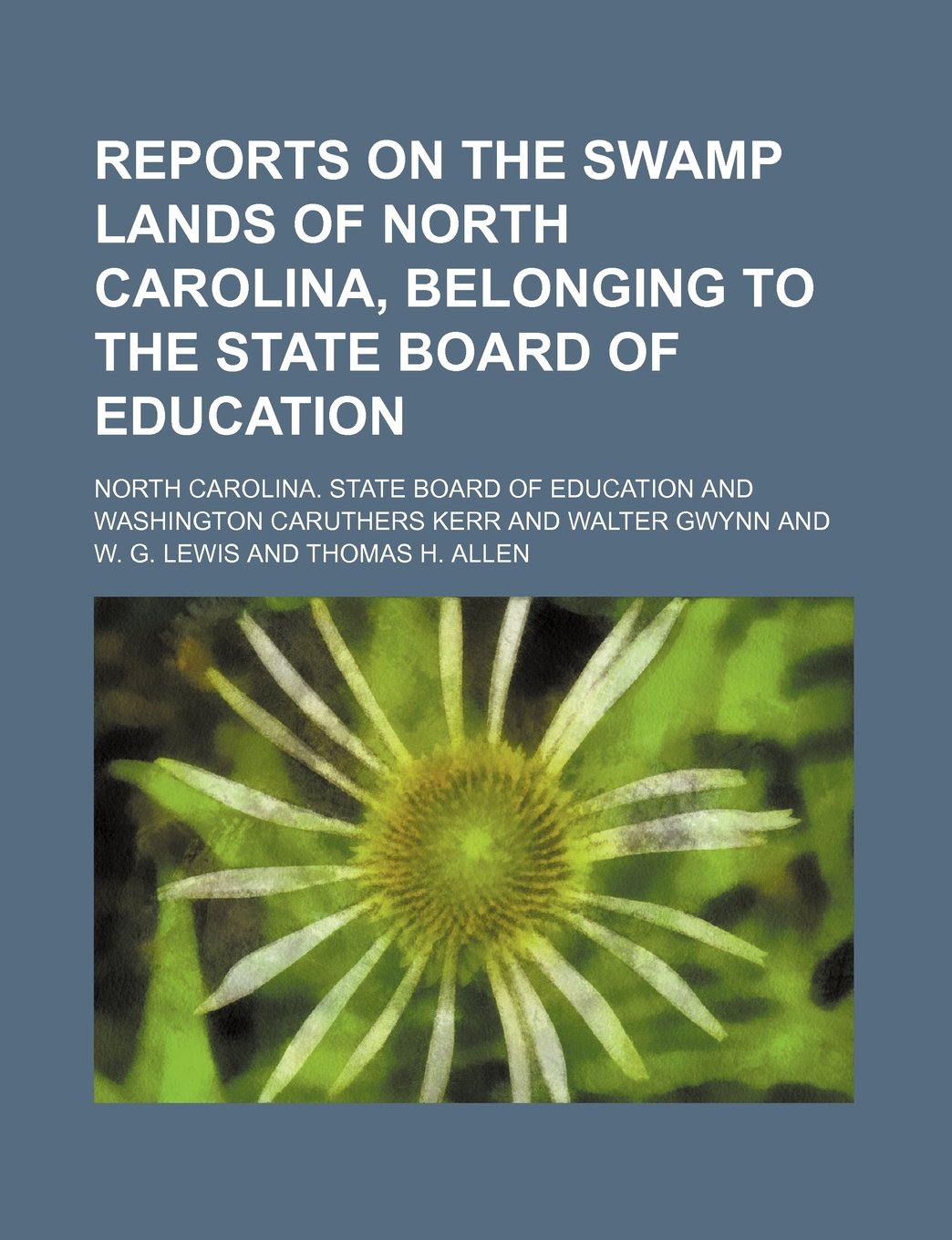 Reports on the Swamp Lands of North Carolina, Belonging to the State Board of Education Books