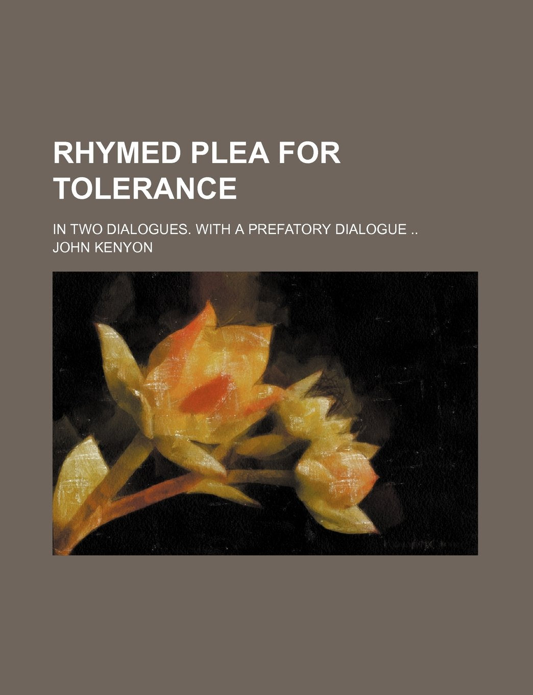 Rhymed Plea for Tolerance; In Two Dialogues. with a Prefatory Dialogue Books
