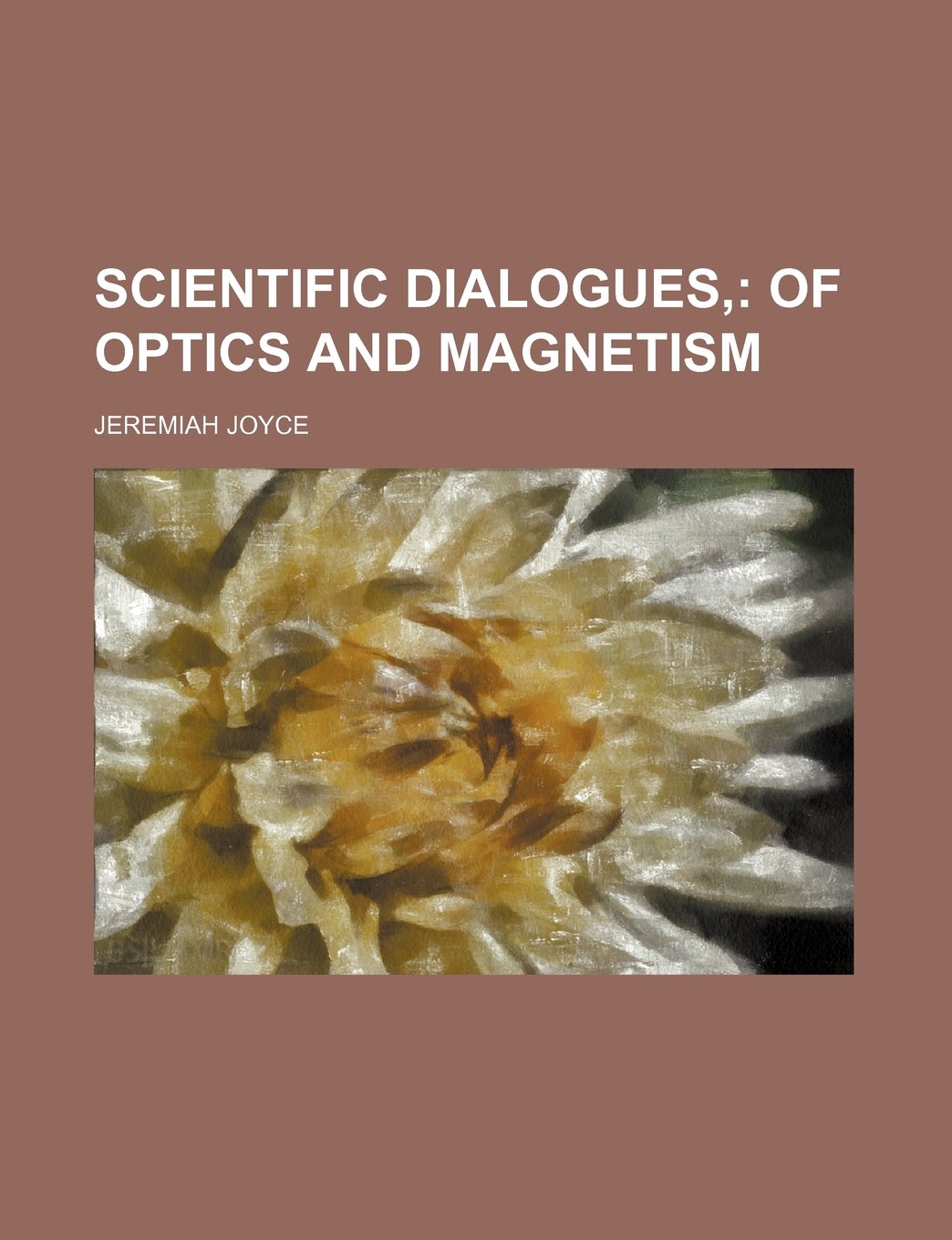 Scientific Dialogues, (Volume 5); Of Optics and Magnetism Books