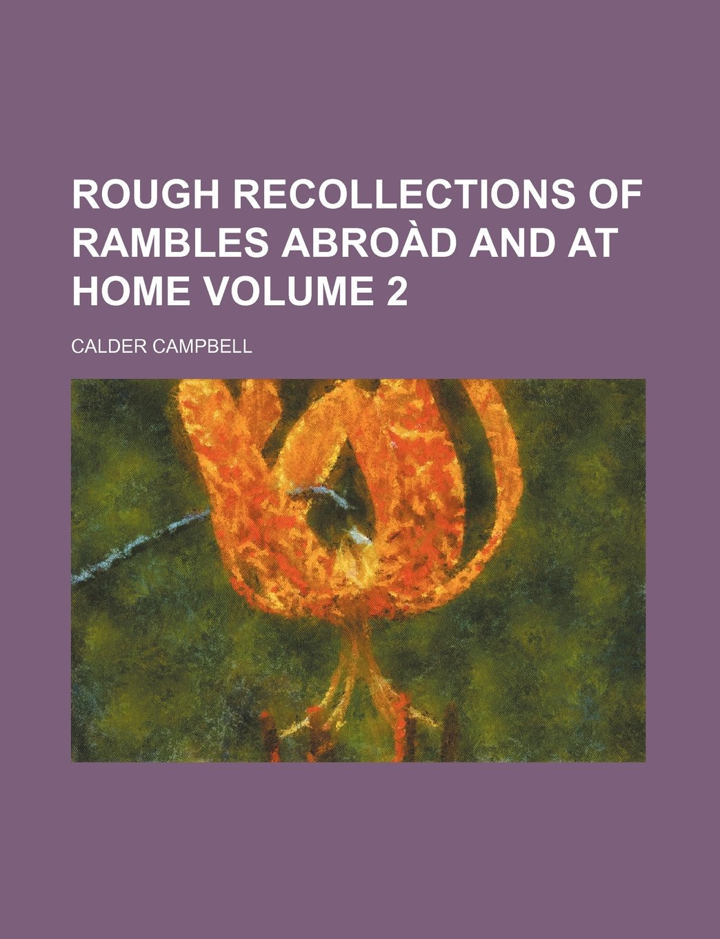 Rough Recollections of Rambles Abroad and at Home Volume 2 Books