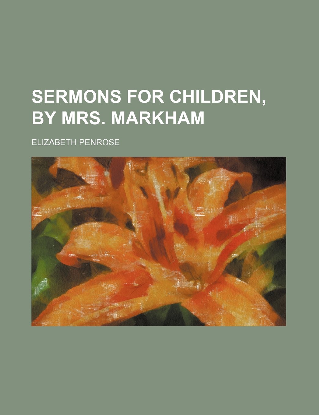 Sermons for Children, by Mrs. Markham Books