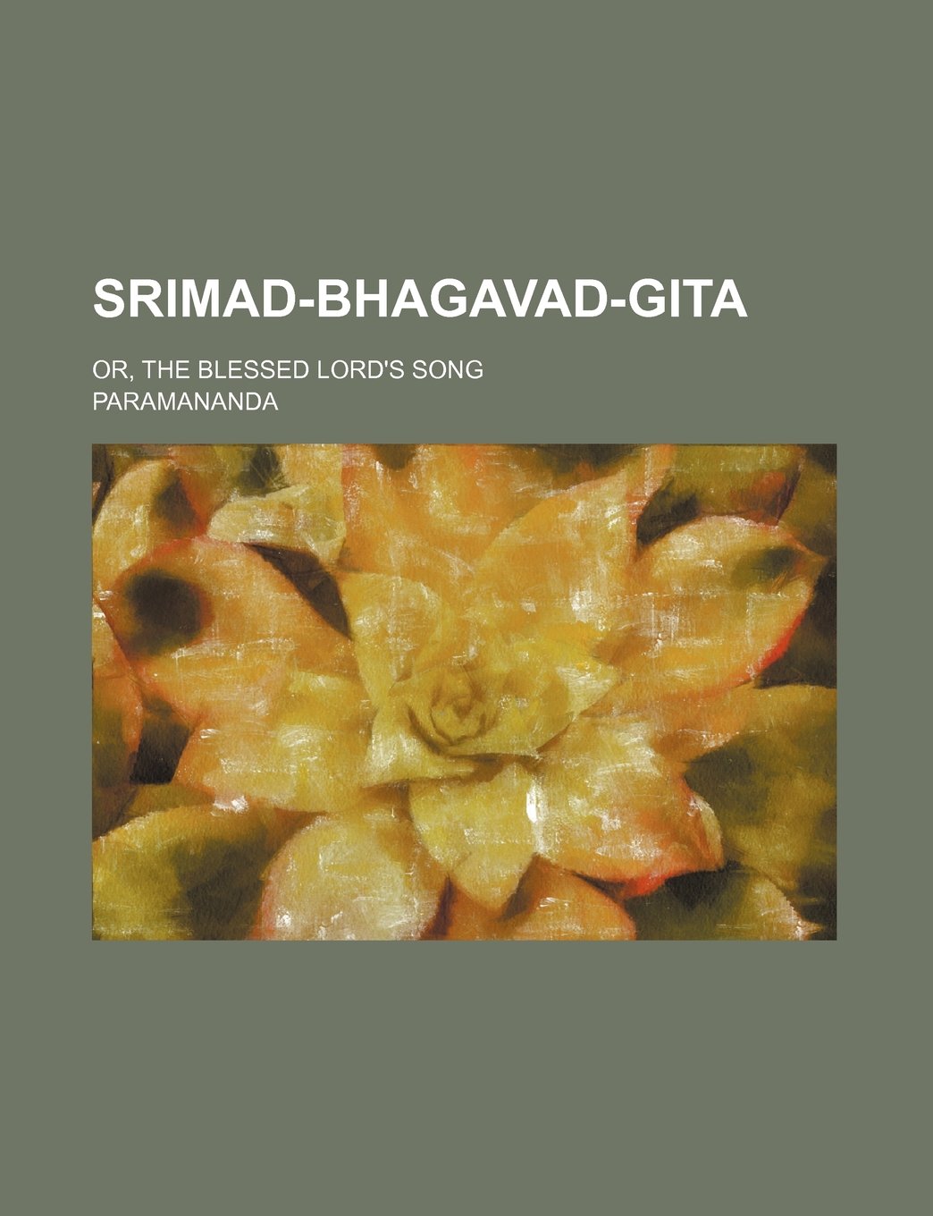Srimad-Bhagavad-Gita; Or, the Blessed Lord's Song Books