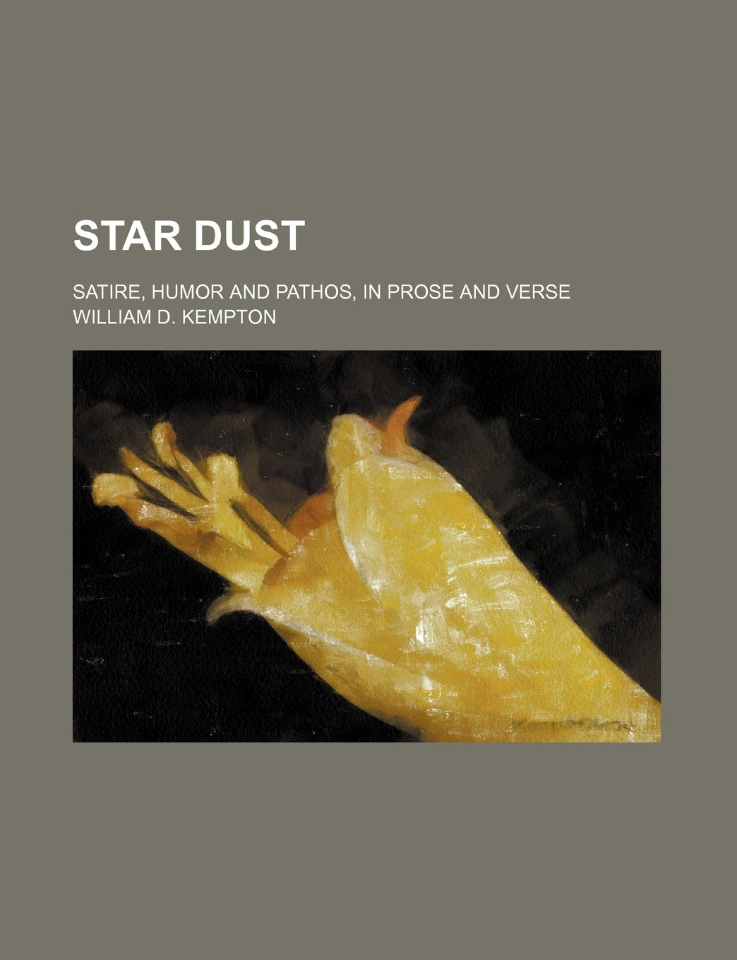 Star Dust; Satire, Humor and Pathos, in Prose and Verse Books
