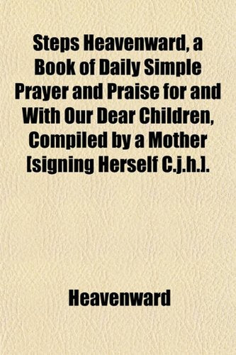 Steps Heavenward, a Book of Daily Simple Books
