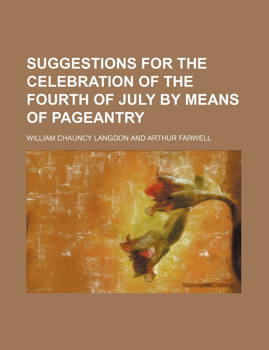 Suggestions for the Celebration of the Fourth of July by Means of Pageantry Books